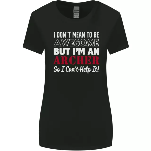 I Dont Mean to Be but Im an Archer Archery Womens Wider Cut T-Shirt