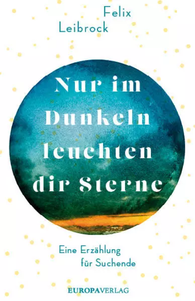 Nur im Dunkeln leuchten dir Sterne | Felix Leibrock | 2019 | deutsch