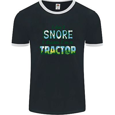 I Dont Snore I Dream Tractor Farmer Farming Mens Ringer T-Shirt FotL