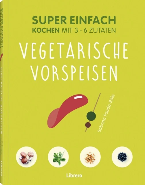 Super Einfach - Vegetarische Vorspeisen | Sabrina Fauda-Role | Buch | 144 S.