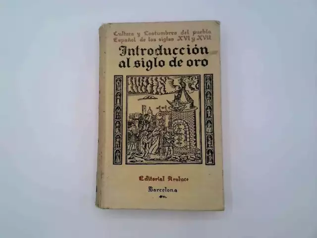 Cultura y Costumbres del Pueblo Espanol de los Siglos XVI y XVII. Introduccion a