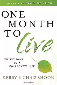 One Month to Live: Thirty Days to a No-Regrets Life... | Buch | Zustand sehr gut