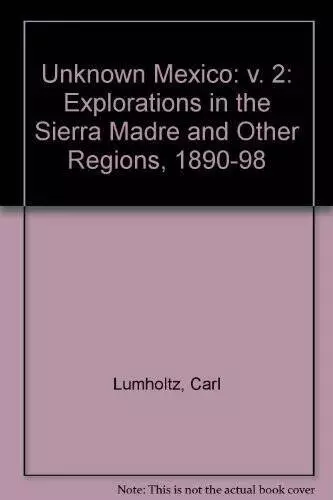 Unknown Mexico: Explorations in the Sierra Madre and Other Regions 1890-1 - GOOD