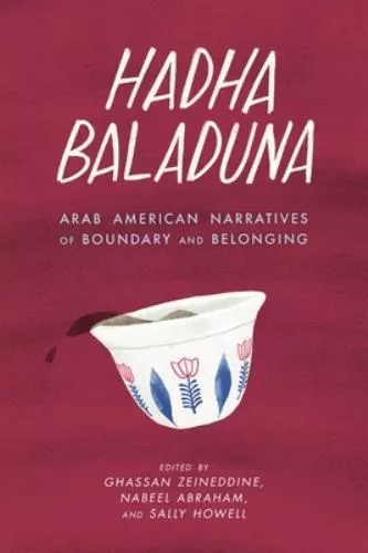 Hadha Baladuna : Arab American Narratives of Boundary and Belonging, Paperbac...