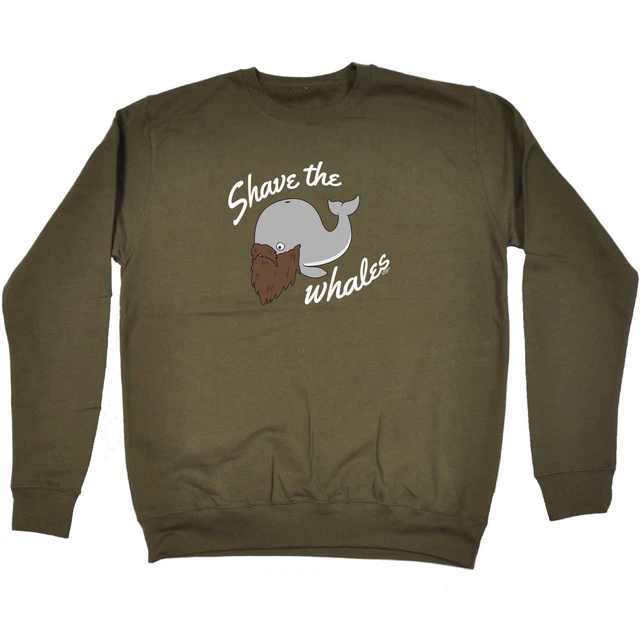 Shave The Whales - Mens Womens Novelty Funny Top Sweatshirts Jumper Sweatshirt