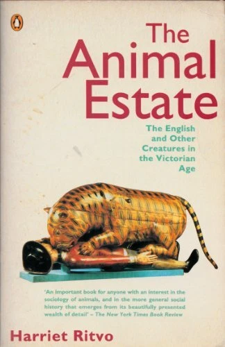 The Animal Estate: The English And Other Creature... by Ritvo, Harriet Paperback