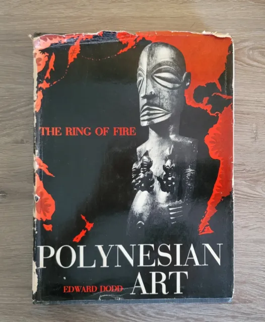 THE RING OF FIRE POLYNESIAN ART Edward Dodd 1967  MUST HAVE OCEANIC ART BOOK!!!