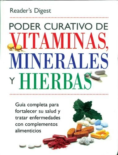 PODER CURATIVO DE VITAMINAS, MINERALES, Y HIERBAS: GUIA By Editors Of Reader's