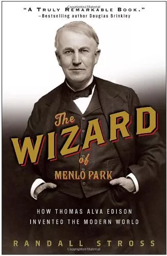 The Wizard of Menlo Park: How Thomas Alva Edison Invented the Mo