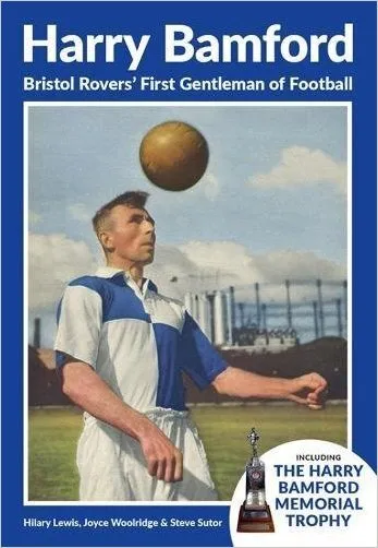 Harry Bamford: Bristol Rovers' First Gentleman of Football - 9781910089675