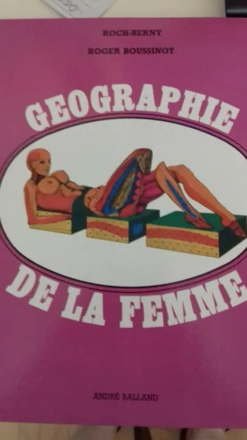 "Géographie de la femme" de Roch Berny , Roger Boussinot Dédicace de R.Boussinot
