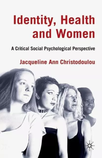 Identity, Health and Women: A Critical Social Psychological Perspective by J. Ch