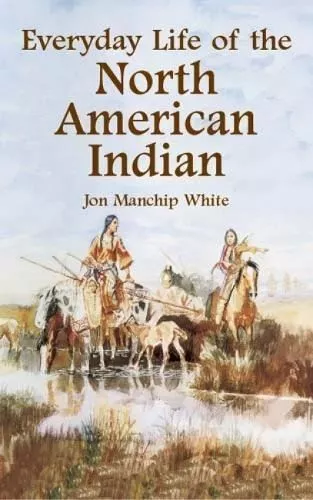 Everyday Life of the North American Indians (Native American)