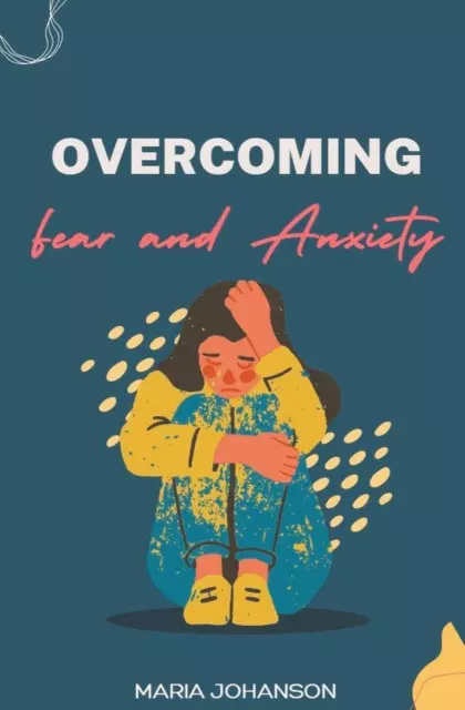 Maria Johanson | Overcoming Fear and Anxiety | Taschenbuch | Englisch (2023)