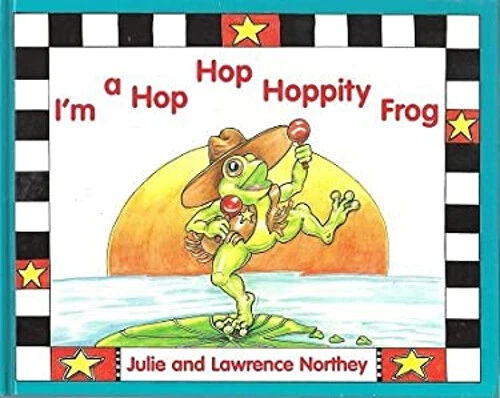 I'm a Hop Hop Hoppity Frog Hardcover Lawrence Northey