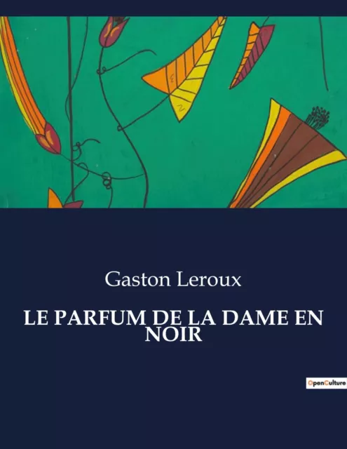 Gaston Leroux | LE PARFUM DE LA DAME EN NOIR | Taschenbuch | Französisch (2023)