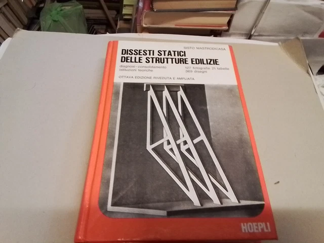 DISSESTI STATICI DELLE STRUTTURE EDILIZIE, Sisto Mastrodicasa, Hoepli 1988, 2a24