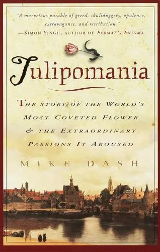 Tulipomania: The Story of the World's Most Coveted Flower & the Extraordinary...