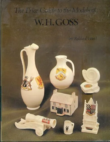 Price Guide to the Models of W.H. Goss (Price guides... by Ward, Roland Hardback