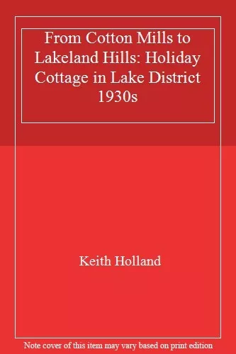 From Cotton Mills to Lakeland Hills: Holiday Cottage in Lake District 1930s-Kei