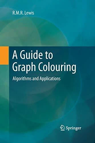 A GUIDE TO Graph Colouring : Algorithms and Applications.9783319372822 New