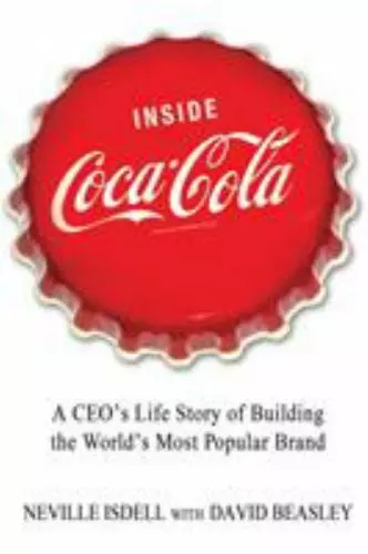 Inside Coca-Cola: A CEO's Life Story of Building the World's Most Popular Brand