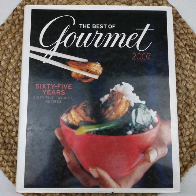The Best of Gourmet 2007 65 favorite recipes hosting parties meals desserts