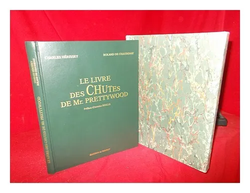 H�RISSEY, CHARLES. DE CHAUDENAY, ROLAND Le Livre Des Chutes De Mr. Prettywood: p