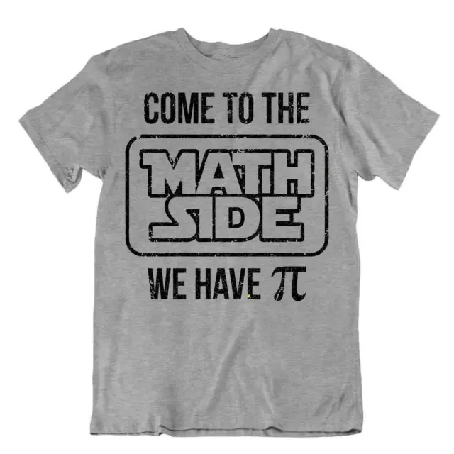 Come To The Math Side We Have Pi T-SHIRT Math FUNNY JOKE SHIRT TEE T SHIRT