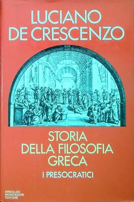 Storia Della Filosofia Greca. I Presocratici De Crescenzo Luciano Mondadori 1983