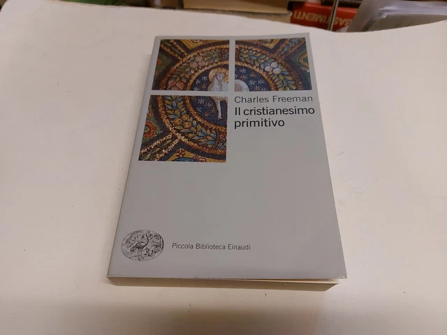 Il cristianesimo primitivo - Charles Freeman - Einaudi 19s23