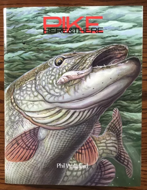 Pike Here & There by Phil Wakeford 1st Edition Signed x 5 Pike Fishing Book