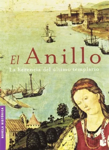 El Anillo, La Herencia Del Ultimo Templario (Novela Historica) B