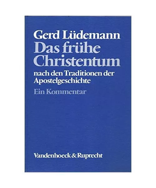 Lüdemann, Gerd: Das frühe Christentum nach den Traditionen der Apostelgeschich