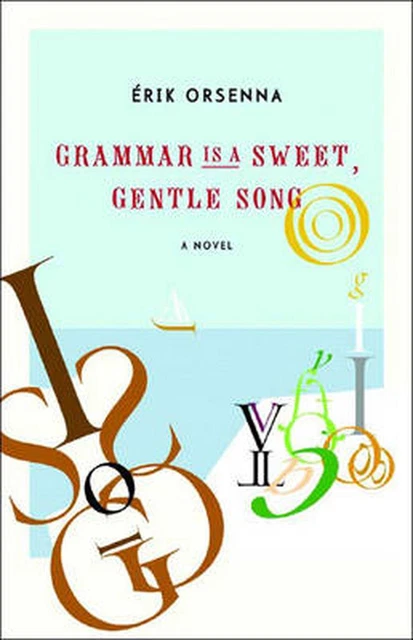 Grammar Is a Sweet, Gentle Song by Erik Orsenna (English) Hardcover Book