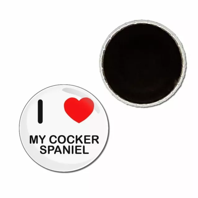 I Love My Cocker Spaniel - Button Badge Fridge Magnet - Decoration Fun
