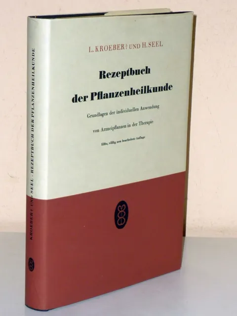 Kroeber/Seel: Rezeptbuch der Pflanzenheilkunde. Grundlagen der Anwendung