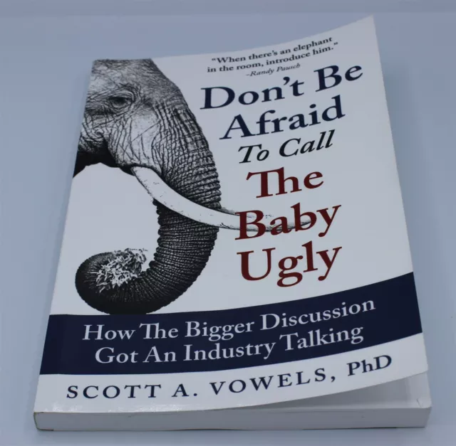 Don't Be Afraid to Call the Baby Ugly by Scott Vowels (2014, Trade Paperback)