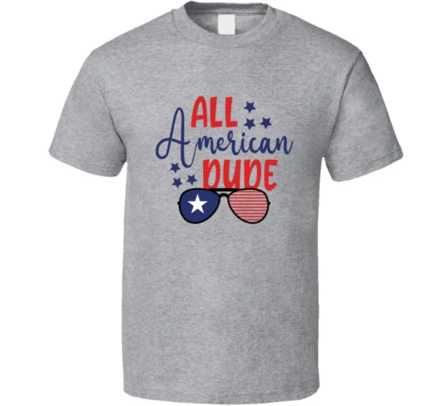 All American Dude Tee Usa Pride Tshirt July 4th T Shirt