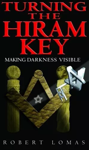 Turning the Hiram Key: Making Darkness Visible by Lomas, Robert Hardback Book