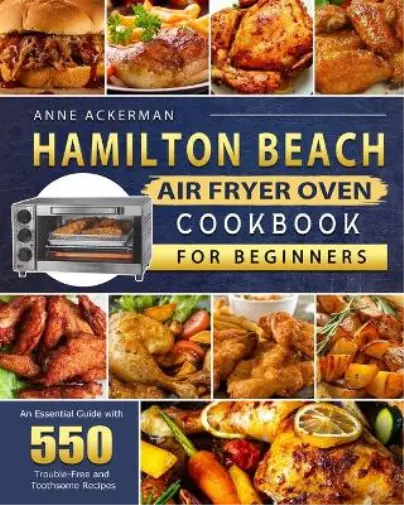 Anne Ackerman Hamilton Beach Air Fryer Oven Cookbook for Beginners (Poche)