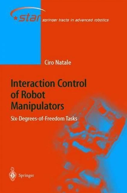 INTERACTION CONTROL OF Robot Manipulators: Six degrees-of-freedom tasks ...