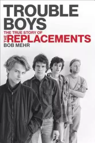 Trouble Boys: The True Story of the Replacements - Hardcover - ACCEPTABLE