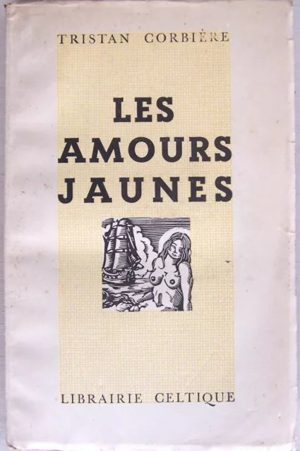 Les AMOURS JAUNES Tristan Corbière Lib. Celtique 1947 Poésie Morlaix XIXe BE