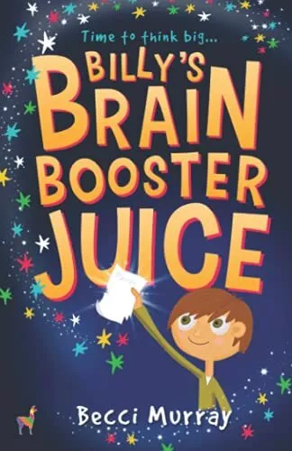 Billy's Brain Booster Juice: a laugh-out-loud story  by Murray, Becci 1916206905