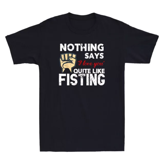 Nothing Says 'I Love You' Quite Like Fisting Funny Quote Vintage Men's T-Shirt