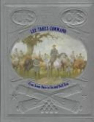 LEE TAKES COMMAND: From Seven Days to Second Bull Run by Time-Life ...