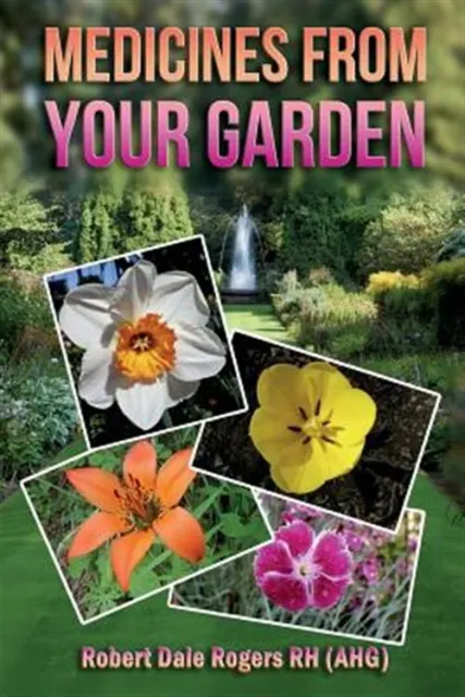Medicines from Your Garden, Paperback by Rogers, Robert Dale, Brand New, Free...
