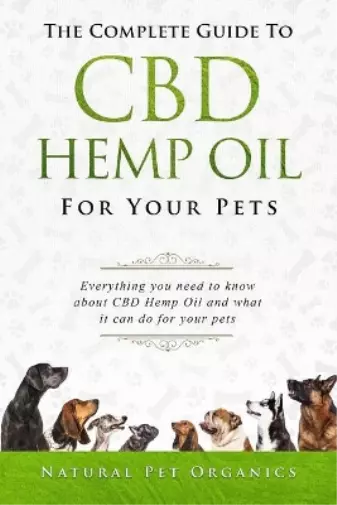 Natural Pet Organics Nathan  The Complete Guide to CBD Hemp Oil for You (Poche)