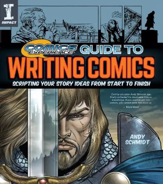 Comics Experience Guide to Writing Comics: Scripting Your Story Ideas from Start